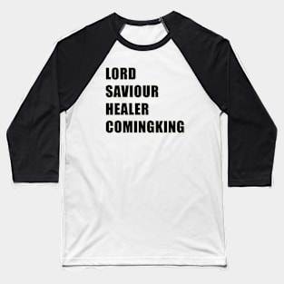 Lord Saviour Healer Coming KIng Baseball T-Shirt